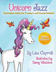 Unicorn Jazz with Activity and Curriculum Guide for Teachers and Parents : TEACHER EDITION! Unicorn Jazz Curriculum and Activity Guide with a BONUS Free Downloadable Zoo Guide!