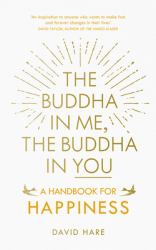 The Buddha in Me, the Buddha in You : A Handbook for Happiness