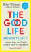 The Good Life : Lessons from the World's Longest Scientific Study of Happiness