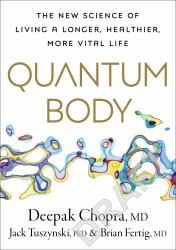 Quantum Body : The New Science of Living a Longer, Healthier, More Vital Life