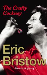 Eric Bristow : The Autobiography the Crafty Cockney