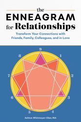 The Enneagram for Relationships : Transform Your Connections with Friends, Family, Colleagues, and in Love