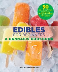 Edibles for Beginners : A Cannabis Cookbook