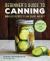 Beginner's Guide to Canning : 90 Easy Recipes to Can, Savor, and Gift