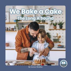 We Bake a Cake : The Long a Sound