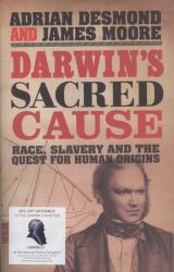 Darwin's Sacred Cause : Race, Slavery and the Quest for Human Origins