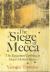 The Siege of Mecca : The Forgotten Uprising in Islam's Holiest Shrine and the Birth of Al Qaeda