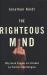 The Righteous Mind : Why Good People Are Divided by Politics and Religion