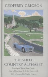 The Shell Country Alphabet : From Apple Trees to Stone Circles, How to Understand the British Countryside