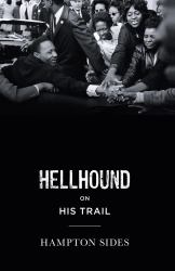 Hellhound on His Trail : The Stalking of Martin Luther King, Jr. and the International Hunt for His Assassin