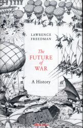 The Future of War : A History