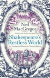 Shakespeare's Restless World : A Portrait of an Era in Twenty Objects