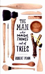 Man Who Made Things Out of Trees