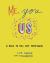 Me, You, Us : A Book to Fill Out Together