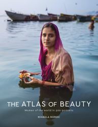 The Atlas of Beauty : Women of the World in 500 Portraits