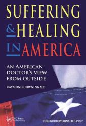 Suffering and Healing in America : An American Doctor's View from Outside