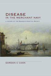 Disease in the Merchant Navy : A History of the Seamen's Hospital Society