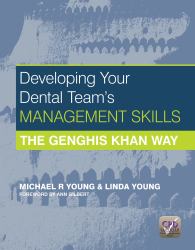 Developing Your Dental Team's Management Skills : The Genghis Khan Way