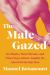 The Male Gazed : On Hunks, Heartthrobs, and What Pop Culture Taught Me about (Desiring) Men