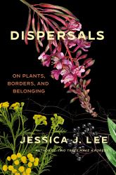 Dispersals : On Plants, Borders, and Belonging