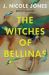 The Witches of Bellinas : A Novel