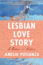 Lesbian Love Story : A Memoir in Archives