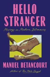 Hello Stranger : Musings on Modern Intimacies 