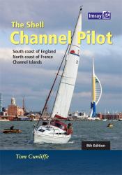 The Shell Channel Pilot : South Coast of England, the North Coast of France and the Channel Islands