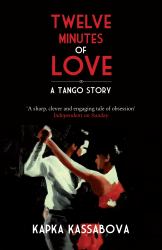 Twelve Minutes of Love : A Tango Story