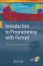 Introduction to Programming with Fortran : With Coverage of Fortran, 90, 95, 2003 and 77