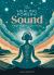 The Healing Power of Sound : A Beginner's Guide to Sound Therapy