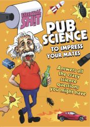 ESSENTIAL SHIT - Pub Science To Impress Your Mates