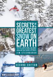 Secrets of the Greatest Snow on Earth, Second Edition : Weather, Climate Change, and Finding Deep Powder in Utah's Wasatch Mountains and Around the World