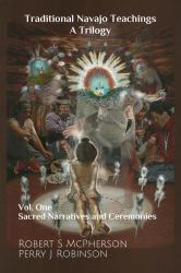 Traditional Navajo Teachings : Sacred Narratives and Ceremonies