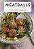 Meatballs : The Ultimate Cookbook