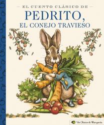 El Cuento Clásico de Pedrito, el Conejo Travieso : A Little Apple Classic (Spanish Edition of Classic Tale of Peter Rabbit)