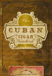 Cuban Cigar Handbook : The Discerning Aficionado's Guide to the Best Cuban Cigars in the World