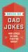 Brick of Dad Jokes : Ultimate Collection of Cringe-Worthy Puns and One-Liners