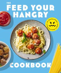 FEED Your HANGRY : 75 Nutritious Recipes to Keep Your Hunger in Check