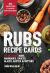 Rubs Recipe Cards : 60 Delicious Marinades, Sauces, Seasonings, Glazes and Bastes