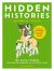 Hidden Histories : 100 Wild Stories You Never Learned in History Class