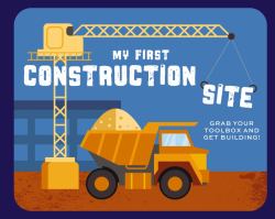 My First Construction Site : Grab Your Toolbox and Get Building!