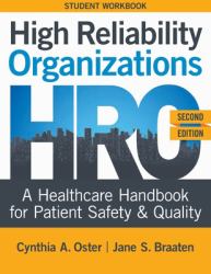 High Reliability Organizations, Second Edition - STUDENT WORKBOOK : A Healthcare Handbook for Patient Safety & Quality