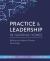 Practice & Leadership in Nursing Homes : Building on Academic-Practice Partnerships