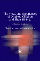 Views and Experiences of Disabled Children and Their Siblings