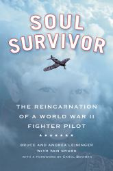 Soul Survivor : The Reincarnation of a World War II Fighter Pilot