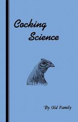 Cocking Science (History of Cockfighting Series)