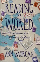 Reading the World : Confessions of a Literary Explorer