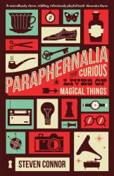 Paraphernalia : The Curious Lives of Magical Things