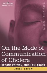 On the Mode of Communication of Cholera : Second Edition, Much Enlarged